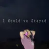 Allie Rubin - I Would've Stayed - Single